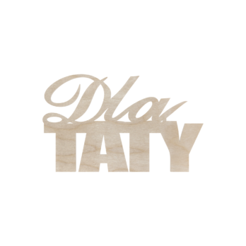 DREWNIANY NAPIS DLA TATY DECOUPAGE DEKORACJA DEKOR DZIEŃ OJCA TATA