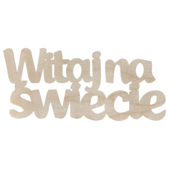 DREWNIANY NAPIS WITAJ NA ŚWIECIE DECOUPAGE DEKORACJA DEKOR NARODZINY DZIECI