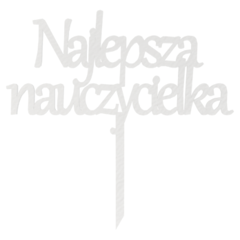 BIAŁY TOPPER NAJLEPSZA NAUCZYCIELKA DZIEŃ NAUCZYCIELA NA TORT DO KWIATÓW PODZIĘKOWANIE