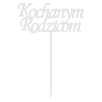 BIAŁY TOPPER KOCHANYM RODZICOM NA TORT DO KWIATÓW ŚLUB WESELE TOPER DEKOR