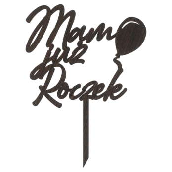 DĄB WENGE TOPPER MAM JUŻ ROCZEK NA TORT DO KWIATÓW TOPER URODZINY PIERWSZE URODZINKI