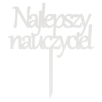 BIAŁY TOPPER NAJLEPSZY NAUCZYCIEL DZIEŃ NAUCZYCIELA NA TORT DO KWIATÓW PODZIĘKOWANIE