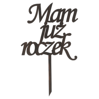 DĄB WENGE TOPPER MAM JUŻ ROCZEK NA TORT DO KWIATÓW TOPER URODZINY PIERWSZE URODZINY